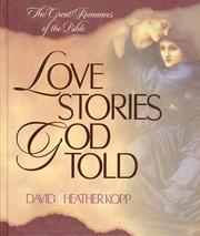 Cover of: Love stories God told: the great romances of the Bible