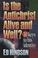 Cover of: Is the Antichrist alive and well?