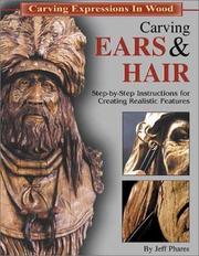 Cover of: Carving Ears & Hair: Step-by-Step Instructions for Creating Realistic Features (Carving Expressions in Wood)