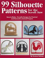 Cover of: 99 Silhouette Patterns for the Scroll Saw: Easy-to-Make, Versatile Designs for Practical and Decorative Animal Projects