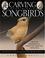 Cover of: Carving Award-Winning Songbirds