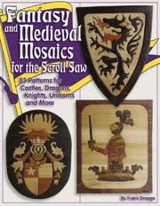 Cover of: Fantasy and Medieval Mosaics for the Scroll Saw: 33 Patterns for Castles, Dragons, Knights, Unicorns and More