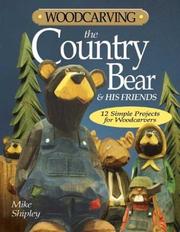 Cover of: Woodcarving the Country Bear & His Friends: 12 Simple Projects for Woodcarvers