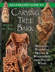 Cover of: Illustrated Guide to Carving Tree Bark: Releasing Woodspirits and Whimsical Dwellings in Found Wood