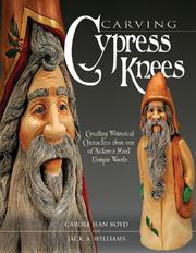 Cover of: Carving Cypress Knees: Creating Whimsical Characters from One of Nature's Most Unique Woods