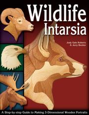 Cover of: Wildlife Intarsia: A Step-by-Step Guide to Making 3-Dimensional Wooden Portraits