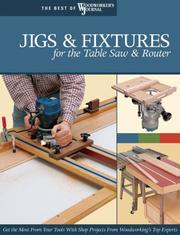 Cover of: Jigs & Fixtures for the Table Saw & Router by Editors of Woodworker's Journal