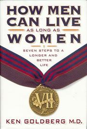 Cover of: How men can live as long as women by Goldberg, Ken