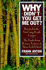 Cover of: Why Didn't You Get Me Out?: Betrayal in the Viet Cong Death Camps  by Frank Anton, Tommy Denton