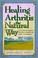 Cover of: Healing Arthritis the Natural Way