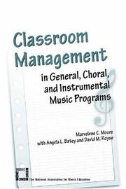 Classroom management in general, choral, and instrumental music programs by Marvelene C. Moore