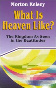 Cover of: What Is Heaven Like? by Morton Kelsey