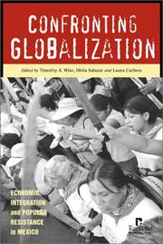 Cover of: Confronting Globalization: Economic Integration and Popular Resistance in Mexico