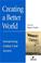 Cover of: Creating A Better World