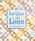 Cover of: Get quiet and listen