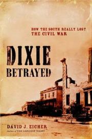 Cover of: Dixie betrayed: how the South really lost the Civil War