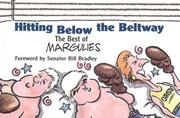 Cover of: Hitting below the beltway: the best of Margulies