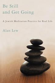 Cover of: Be Still and Get Going | Alan Lew