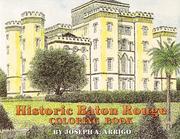 Cover of: Historic Baton Rouge Coloring Book | Joseph A. Arrigo