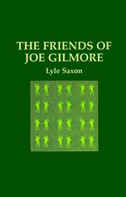 Cover of: The Friends of Joe Gilmore and Some Friends of Lyle Saxon by Lyle Saxon, Edward Dreyer