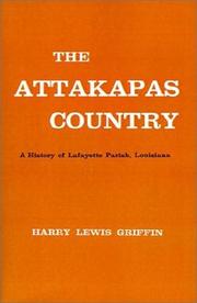 Cover of: The Attakapas Country: A History of Lafayette Parish, Louisiana (Louisiana Parish Histories Series)