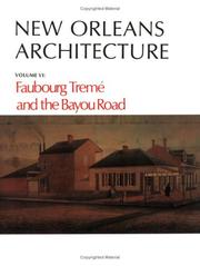 Cover of: New Orleans Architecture: Faubourg Treme and the Bayou Road : North Rampart Street to North Broad Street Canal Street to St. Benard Avenue (New Orleans Architecture)