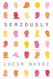 Cover of: Seriously: a novel