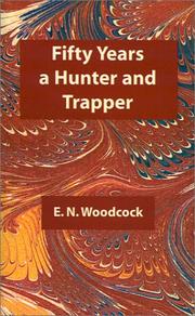 Cover of: Fifty Years a Hunter and Trapper by Eldred Nathaniel Woodcock, Eldred Nathaniel Woodcock