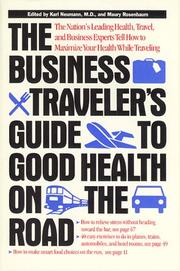 Cover of: The Business Travel Guide to Good Health on the Road: Ten of the Nations Leading Health, Travel, and Business Experts Tell How to Maximize Your Heal