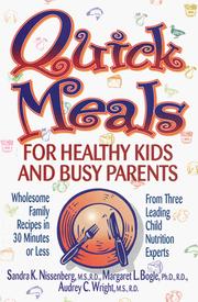 Cover of: Quick meals for healthy kids and busy parents: wholesome family recipes in 30 minutes or less from three leading child nutrition experts