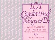 Cover of: 101 comforting things to do while you're getting better at home or in the hospital