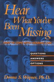 Cover of: Hear what you've been missing: how to cope with hearing loss : questions, answers, options