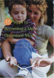 Cover of: 12 Steps to Becoming a More Organized Mom: Positive and Practical Tips for Busy Moms