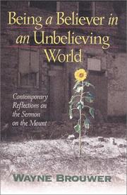 Cover of: Being a Believer in an Unbelieving World: Contemporary Reflections on the Sermon on the Mount