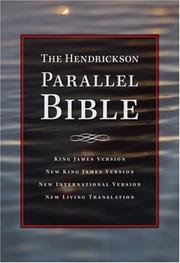 Cover of: The Hendrickson Parallel Bible King James Version, New King James Version, New International Version, New Living Translation: Black Bonded Leather, Four Translations For A Focused Look At Scripture