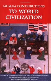 Cover of: Muslim Contributions to World Civilization by Editors: M. Basheer Ahmed; Syed A. Ahsani; Dilnawaz A. Siddiqui