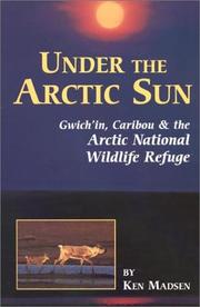 Cover of: Under the Arctic Sun: Gwich'in, Caribou, and the Arctic National Wildlife Refuge