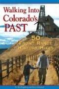 Cover of: Walking Into Colorado's Past: 50 Front Range History Hikes
