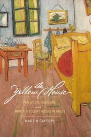 The yellow house by Martin Gayford, Martin Gayford