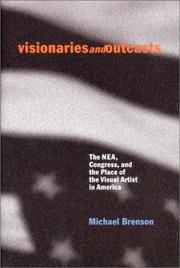 Cover of: Visionaries and Outcasts: The NEA, Congress, and the Place of the Visual Arts in America
