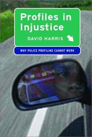 Cover of: Profiles in Injustice: Why Police Profiling Cannot Work