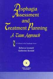 Cover of: Dysphagia assessment and treatment planning by [edited by] Rebecca Leonard, Katherine Kendall.