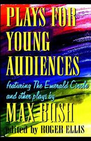 Cover of: Plays for young audiences by Max Bush, Max Bush