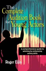 Cover of: The Complete Audition Book for Young Actors: A Comprehensive Guide to Winning by Enhancing Acting Skills
