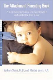 Cover of: The Attachment Parenting Book: A Commonsense Guide to Understanding and Nurturing Your Baby