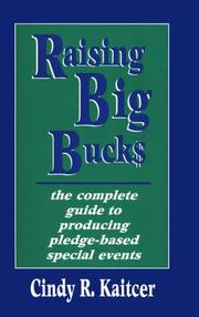 Cover of: Raising big bucks: the complete guide to producing pledge-based special events