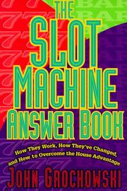 Cover of: The Slot Machine Answer Book: How They Work, How They'Ve Changed and How to Overcome the House Advantage