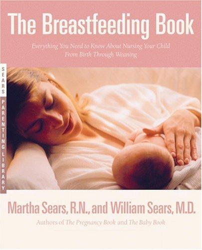The Breastfeeding Book by Martha Sears, William Sears