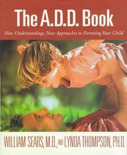Cover of: The A.D.D. book: new understandings, new approaches to parenting your child