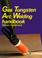 Cover of: Gas tungsten arc welding handbook